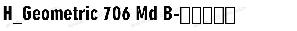 H_Geometric 706 Md B字体转换